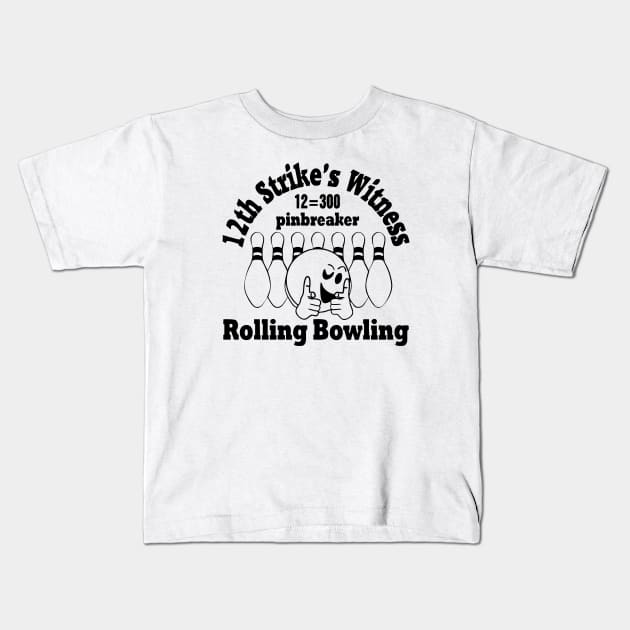 Rolling Bowling (pinbreaker) black "12th strike's witness" Kids T-Shirt by aceofspace